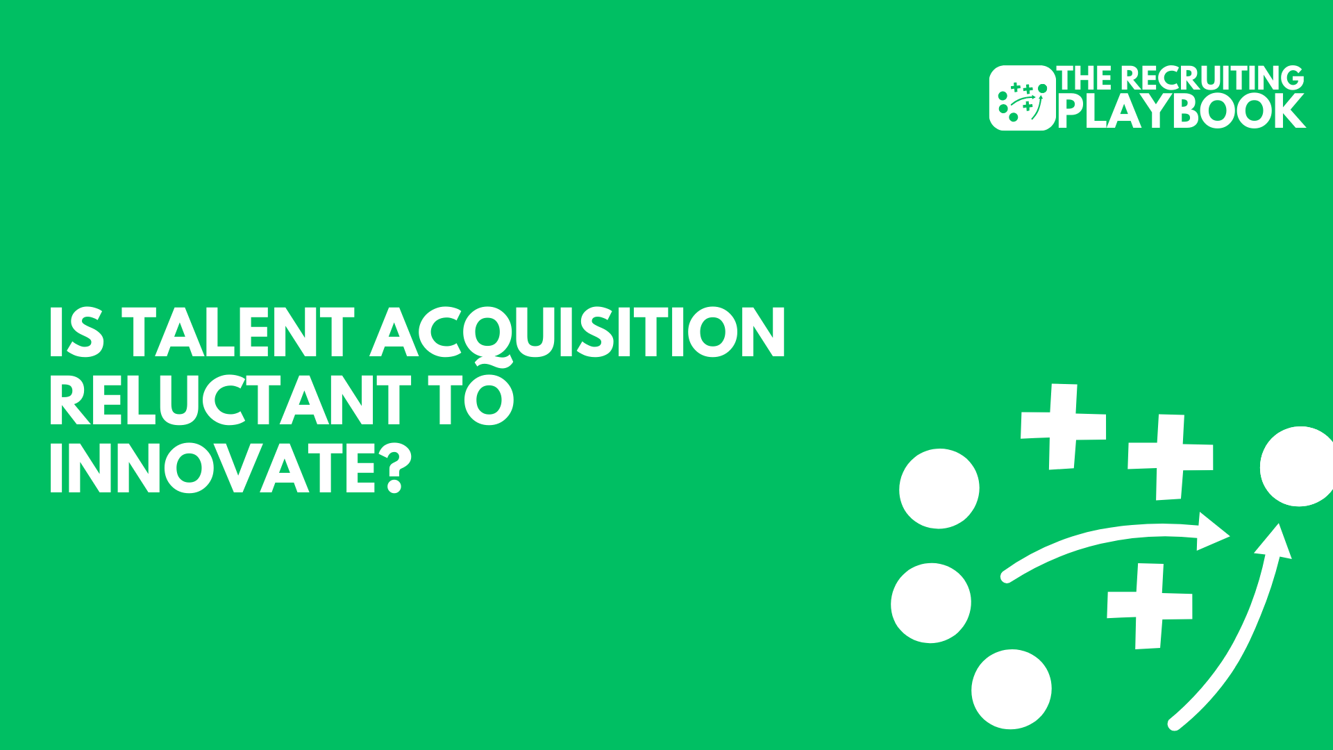 Is Talent Acquisition Reluctant to innovate?