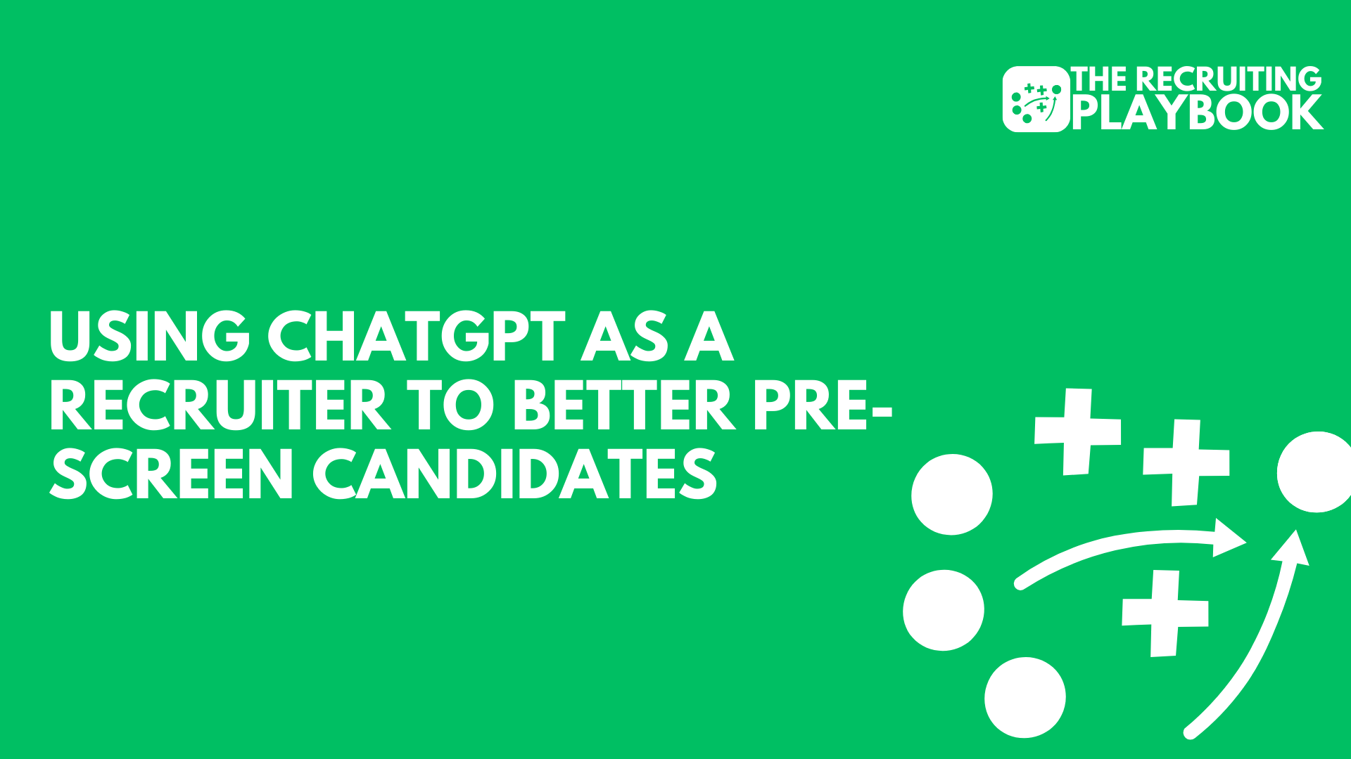 Using ChatGPT As A Recruiter to Better Pre-Screen Candidates